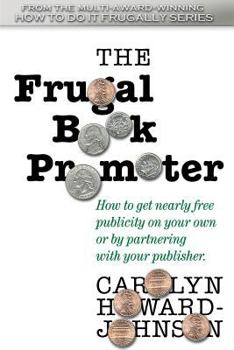 Paperback The Frugal Book Promoter: Second Edition: How to get nearly free publicity on your own or by partnering with your publisher. Book