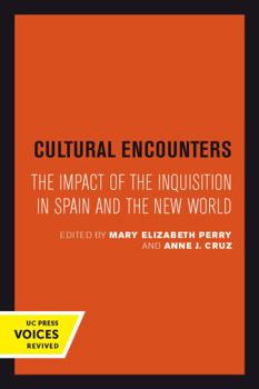 Cultural Encounters: The Impact of the Inquisition in Spain and the New World (Publications of the Ucla Center for Medieval and Renaissance Studies) - Book  of the Center for Medieval and Renaissance Studies, UCLA