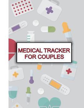 Paperback Medical Tracker for Couples: For You, Your Significant Other, and Your Healthcare Providers Book