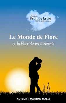 Paperback Le Monde de Flore: ou la Fleur devenue Femme [French] Book