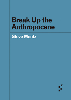 Paperback Break Up the Anthropocene Book