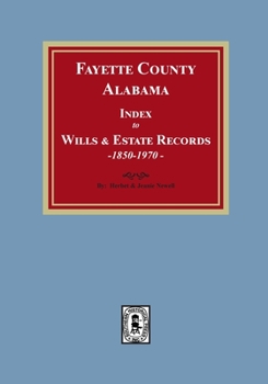 Paperback Fayette County, Alabama Index to Wills and Estates, 1851-1974 Book