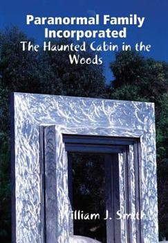 Hardcover Paranormal Family Incorporated: The Haunted Cabin in the Woods Book