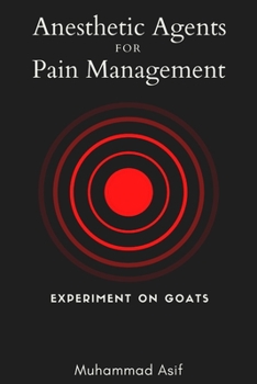 Paperback Anesthetic Agents for Pain Management - Experiment on Goats Book