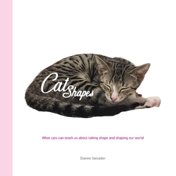 Cat Shapes: What cats can teach us about taking shape and shaping our world