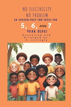 Paperback No Electricity, No Problem: 60 Screen-Free Fun Ideas for 5, 6 and 7 year olds! Book