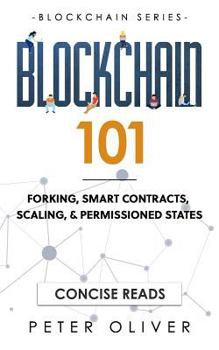Paperback Blockchain 101: Forking, Smart Contracts, Scaling, & Permissioned States Book