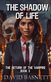 Paperback The Shadow Of Life: The Return of the Vampire Trilogy Book III Book