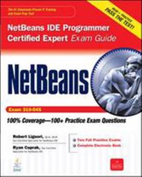 Paperback NetBeans IDE Programmer Certified Expert Exam Guide (Exam 310-045) [With CDROM] Book