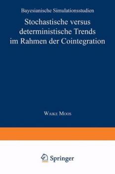 Paperback Stochastische Versus Deterministische Trends Im Rahmen Der Cointegration: Bayesianische Simulationsstudien [German] Book