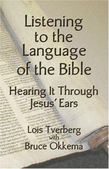 Paperback Listening to the Language of the Bible: Hearing It Through Jesus' Ears Book