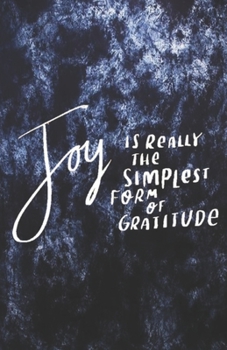 Paperback Joy Is Really the Simplest Form of Gratitude: Daily Gratitude Journal - Navy Blue - Cultivate an Attitude of Gratitude (5.5 x 8.5) 220 Days Diary with Book