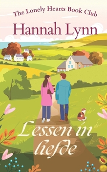 Lessen in liefde: Een ontroerende, vrolijke roman over liefde, familie en de moed om opnieuw te beginnen. (Lonely Hearts Book Club (Dutch)) (Dutch Edition)