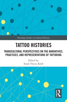 Hardcover Tattoo Histories: Transcultural Perspectives on the Narratives, Practices, and Representations of Tattooing Book