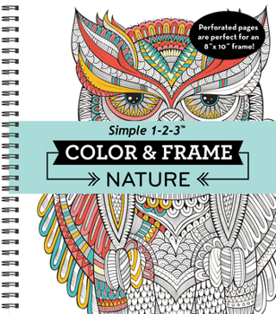 Spiral-bound Color & Frame - Nature: Adult Coloring Book with Flowers, Butterflies & Birds - Perforated Pages, Spiral Bound Book