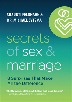 Hardcover Secrets of Sex and Marriage: 8 Surprises That Make All the Difference Book