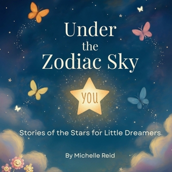 Under The Zodiac Sky: Stories of the Stars for Little Dreamers