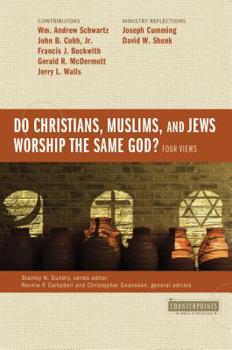Do Christians, Muslims, and Jews Worship the Same God?: Four Views - Book  of the Counterpoints
