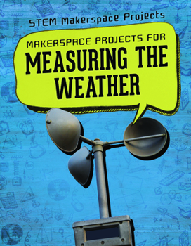 Paperback Makerspace Projects for Measuring the Weather Book