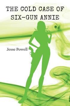 Paperback The Cold Case of Six-Gun Annie Book