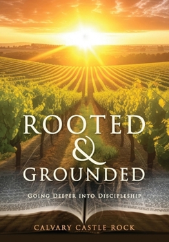 Paperback Rooted and Grounded: Going Deeper Into Discipleship Book