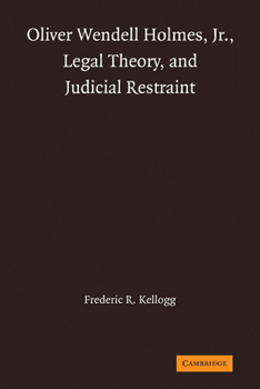 Paperback Oliver Wendell Holmes, Jr., Legal Theory, and Judicial Restraint Book