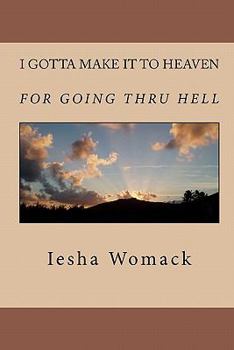 I Gotta Make it to Heaven for Going Thru Hell