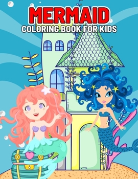 Paperback Mermaid Coloring Book for Kids: Unique and Gorgeous Mermaid Coloring Activity Book for Girls, Toddler, Preschooler Ages 4-8 Book
