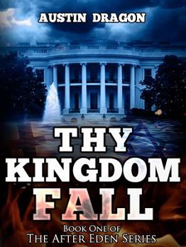 Thy Kingdom Fall - Book #1 of the After Eden