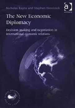 Hardcover The New Economic Diplomacy: Decision-Making and Negotiation in International Economic Relations Book