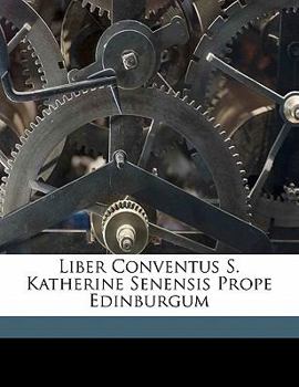 Paperback Liber Conventus S. Katherine Senensis Prope Edinburgum [Latin] Book