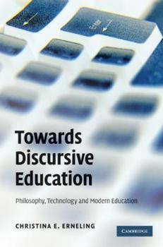 Hardcover Towards Discursive Education: Philosophy, Technology, and Modern Education Book