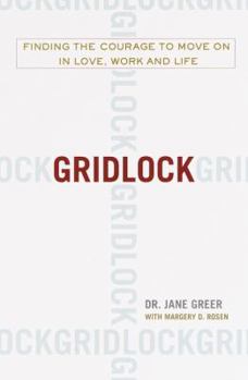 Hardcover Gridlock: Finding the Courage to Move on in Love, Work and Life Book