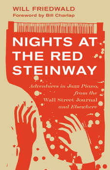 Hardcover Nights at the Red Steinway: Adventures in Jazz Piano, from the Wall Street Journal and Elsewhere Book