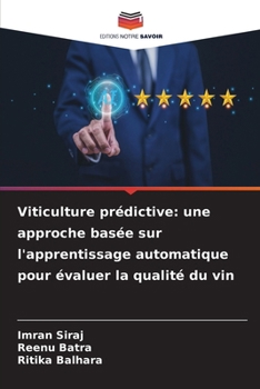Viticulture prédictive: une approche basée sur l'apprentissage automatique pour évaluer la qualité du vin (French Edition)