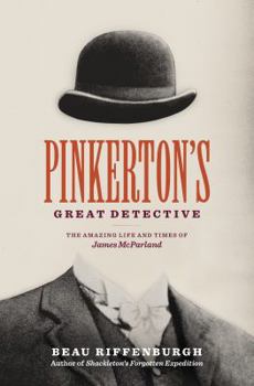 Hardcover Pinkerton's Great Detective: The Amazing Life and Times of James McParland Book
