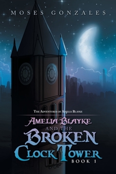 Paperback Amelia Blayke and the Broken Clock Tower Book