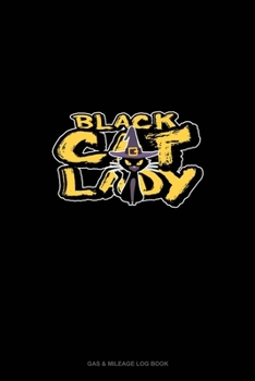 Paperback Black Cat Lady: Gas & Mileage Log Book