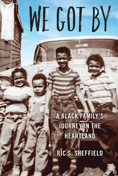 Paperback We Got By: A Black Family's Journey in the Heartland Book