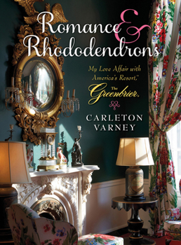 Hardcover Romance and Rhododendrons: My Love Affair with America's Resort - The Greenbrier Book