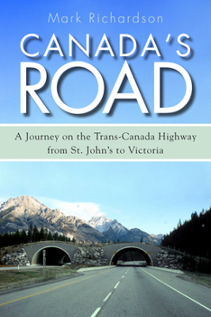 Paperback Canada's Road: A Journey on the Trans-Canada Highway from St. John's to Victoria Book