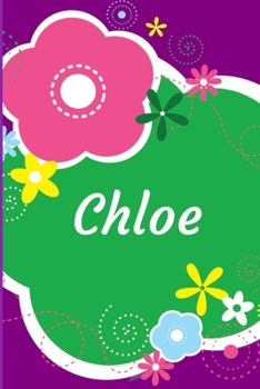 Chloe: A Journal for Girls - Personalized with your Own Name!  6x9 inches, 110 lined pages.