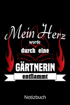 Mein Herz wurde durch eine G�rtnerin entflammt: A5 Notizbuch Liniert 120 Seiten Geschenk/Geschenkidee zum Geburtstag Weihnachten Ostern Vatertag Muttertag Namenstag