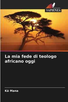 Paperback La mia fede di teologo africano oggi [Italian] Book