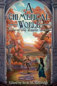 Paperback A Chimerical World: Tales of the Seelie Court Book