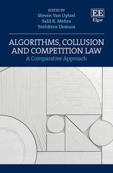 Hardcover Algorithms, Collusion and Competition Law: A Comparative Approach Book