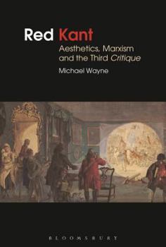Hardcover Red Kant: Aesthetics, Marxism and the Third Critique Book
