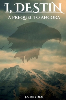 I, Destin: A prequel to Ancora