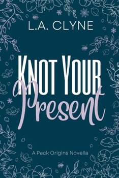 Paperback Knot Your Present: A Pack Origins Novella Book