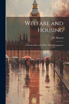 Paperback Welfare and Housing: A Practical Record of War-Time Management Book